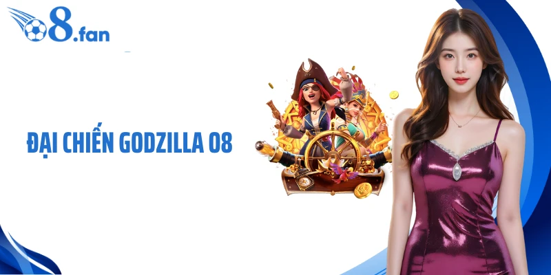 Đại Chiến Godzilla O8 - Khi Bàn Cược Hóa Chiến Trường Quái Thú