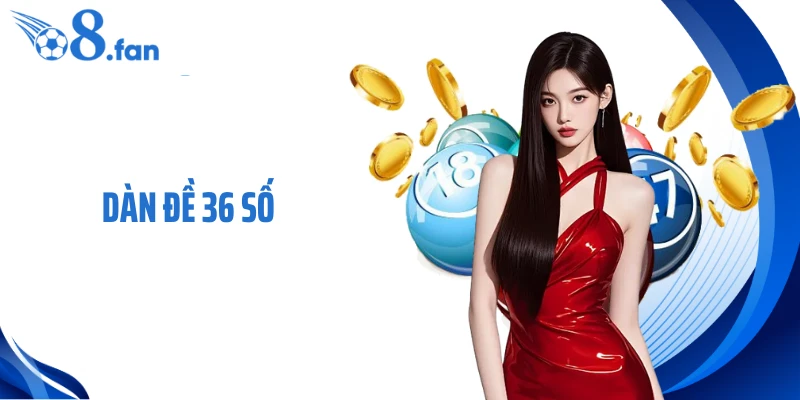 Dàn Đề 36 Số - Cách Giữ Nhịp Chọn Số Bền Vững, Hiệu Quả