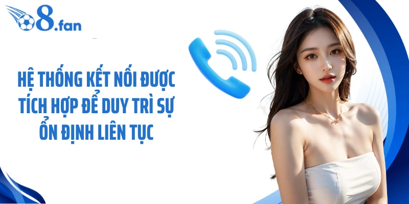 Hệ thống kết nối được tích hợp để duy trì sự ổn định liên tục
