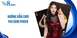 Hướng Dẫn Chơi Pai Gow Poker - Chuẩn Luật, Giữ Vị Thế Lâu Dài