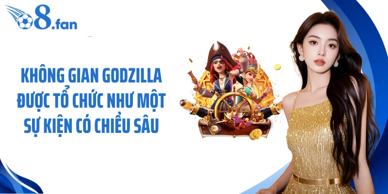 Không gian Godzilla được tổ chức như một sự kiện có chiều sâu