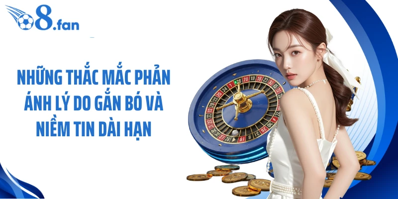 Những thắc mắc phản ánh lý do gắn bó và niềm tin dài hạn