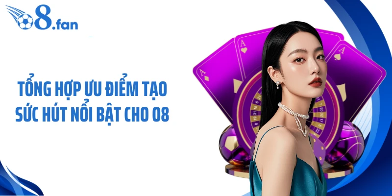 Tổng hợp ưu điểm tạo sức hút nổi bật cho O8