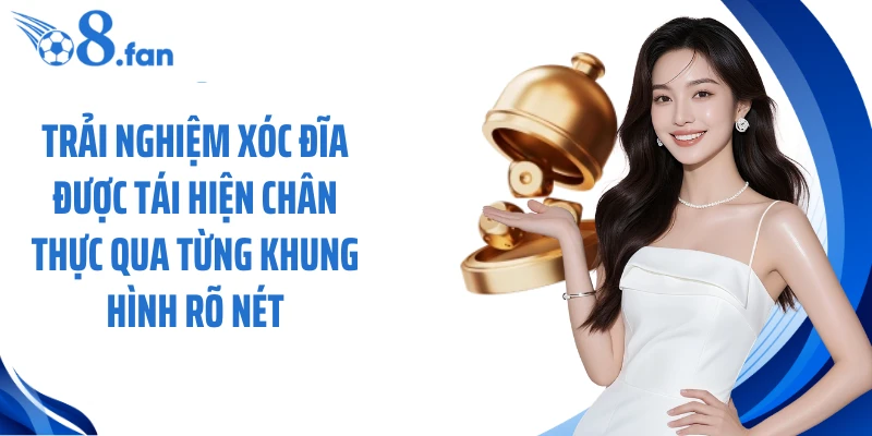 Trải nghiệm xóc đĩa được tái hiện chân thực qua từng khung hình rõ nét