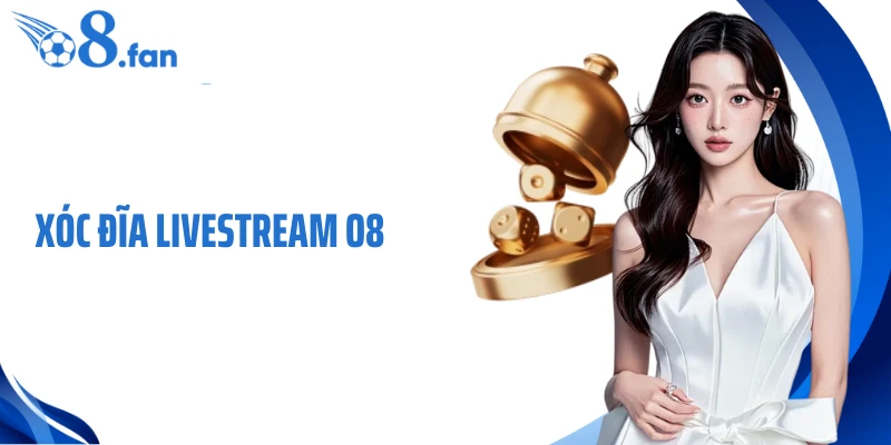 Xóc Đĩa Livestream O8 - Tận Mắt Từng Phiên, Trọn Vẹn Cảm Xúc
